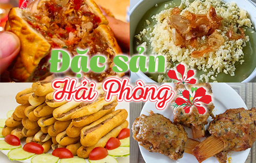 Hải Phòng có đặc sản gì làm quà? Top 20 Đặc Sản Hải Phòng Không Nên Bỏ Qua