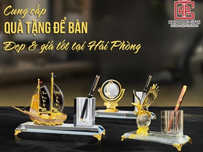 Đơn vị cung cấp quà tặng để bàn ĐẸP & GIÁ TỐT tại Hải Phòng
